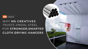 Read more about the article Why MS Creatives Trusts Jindal Steel for Stronger, Smarter Cloth Drying Hangers