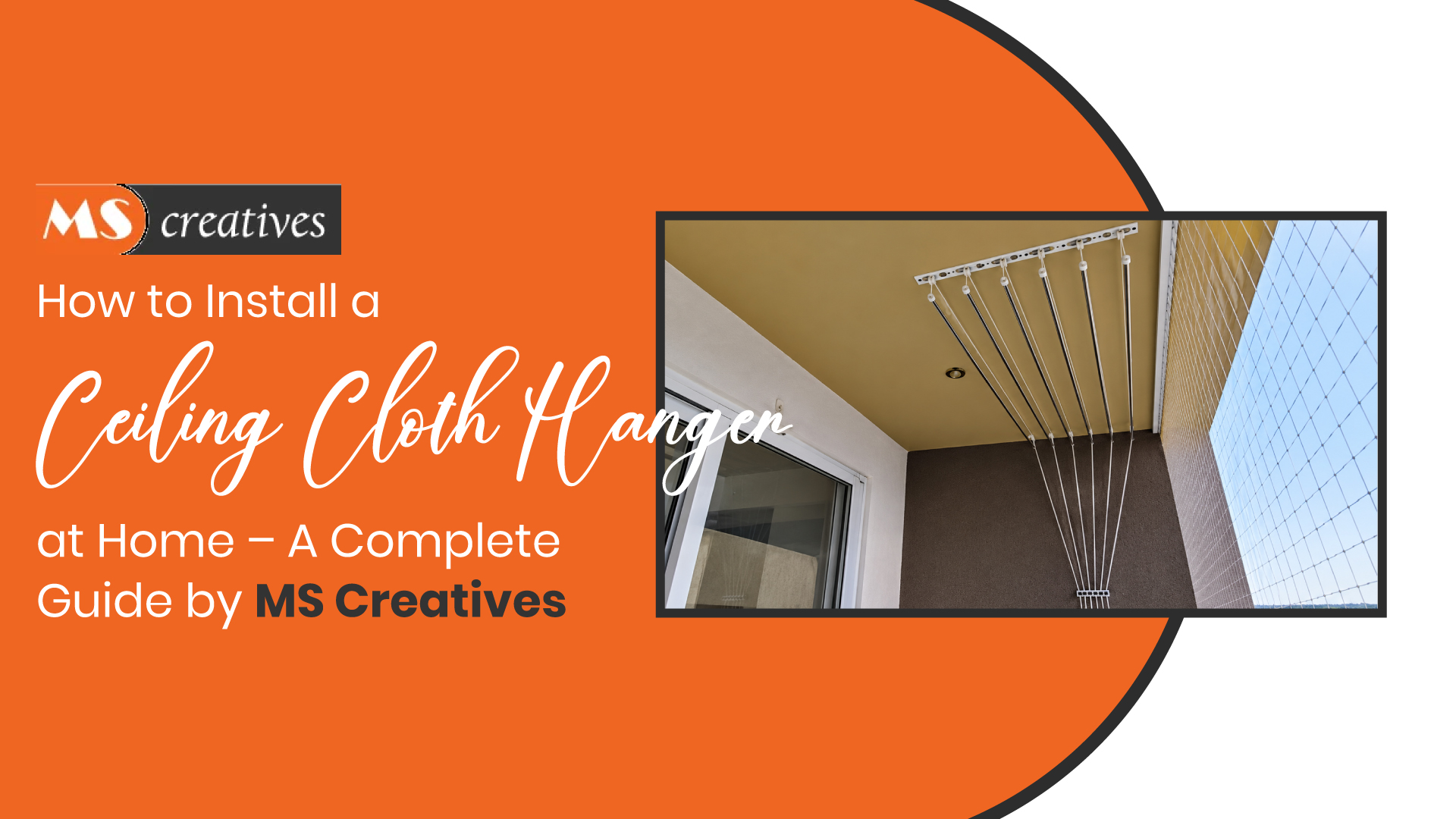 Read more about the article How to Install a Ceiling Cloth Hanger at Home – A Complete Guide by MS Creatives
